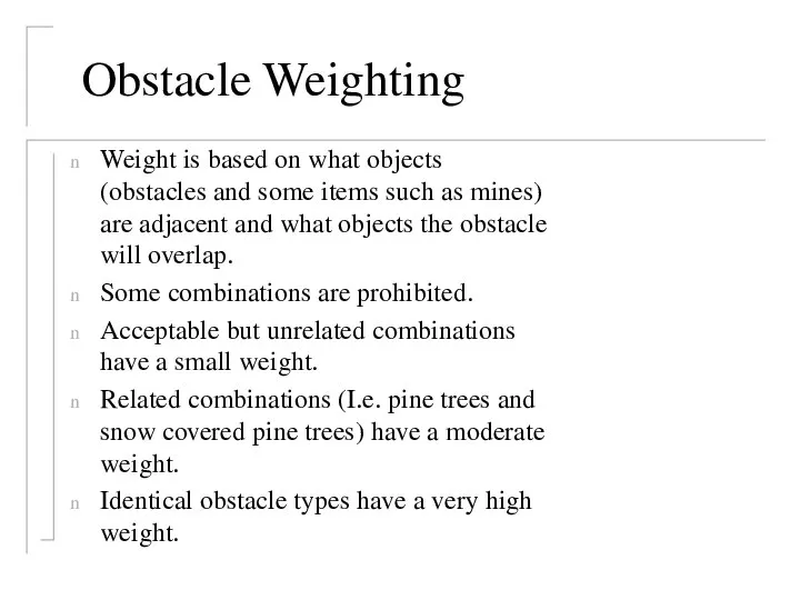 Obstacle Weighting Weight is based on what objects (obstacles and some