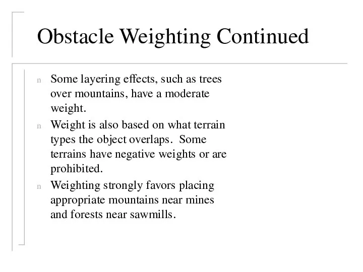 Obstacle Weighting Continued Some layering effects, such as trees over mountains,