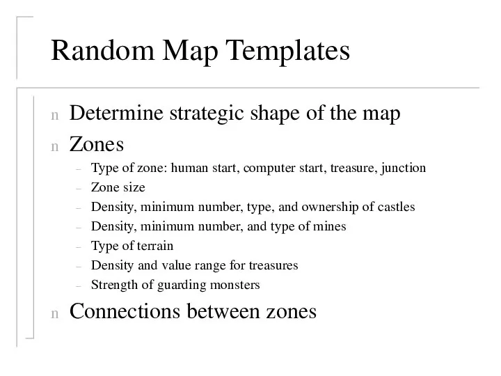 Random Map Templates Determine strategic shape of the map Zones Type