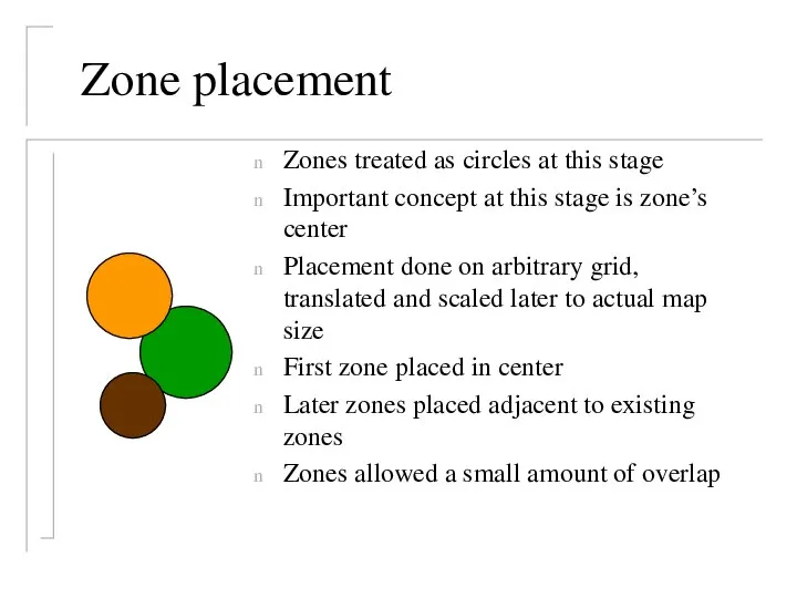 Zone placement Zones treated as circles at this stage Important concept