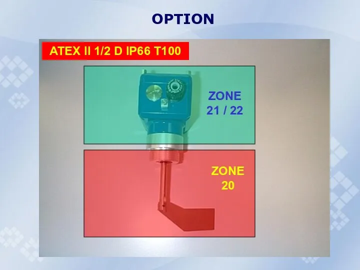 OPTION ATEX II 1/2 D IP66 T100 ZONE 20 ZONE 21 / 22