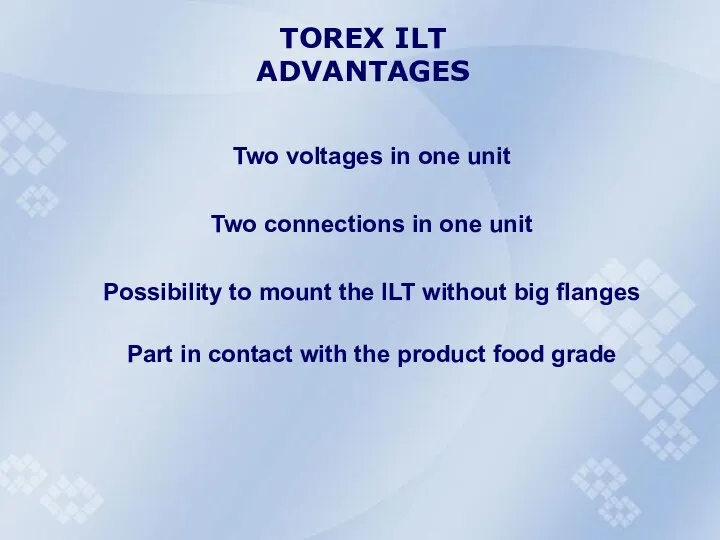 TOREX ILT ADVANTAGES Two voltages in one unit Two connections in