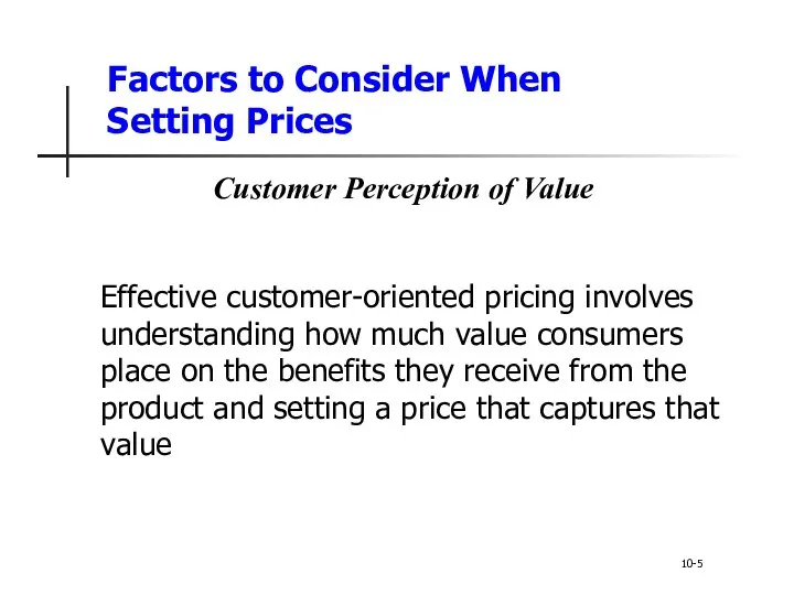 Factors to Consider When Setting Prices Effective customer-oriented pricing involves understanding