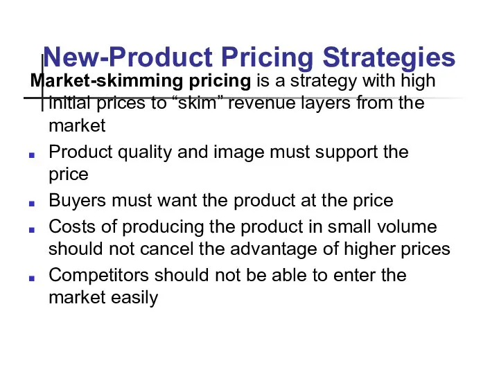 New-Product Pricing Strategies Market-skimming pricing is a strategy with high initial