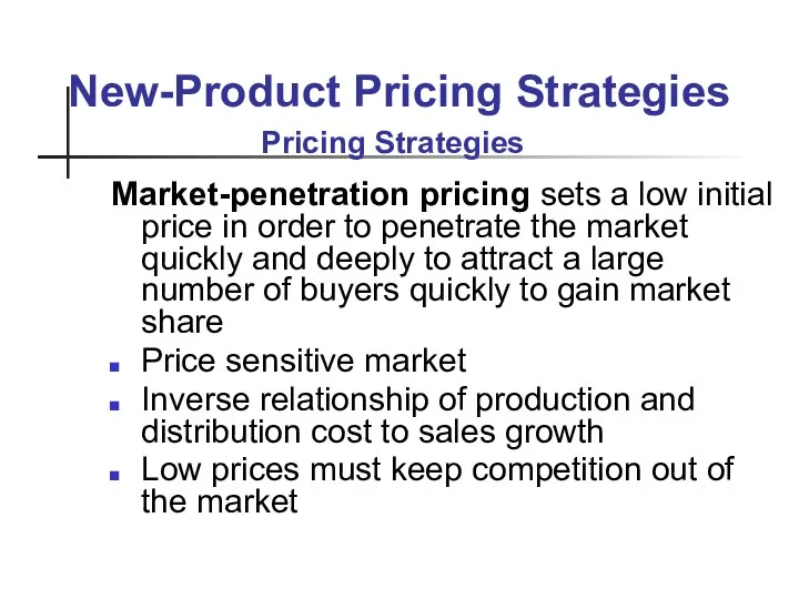 New-Product Pricing Strategies Market-penetration pricing sets a low initial price in