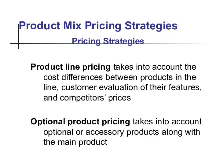 Product Mix Pricing Strategies Product line pricing takes into account the