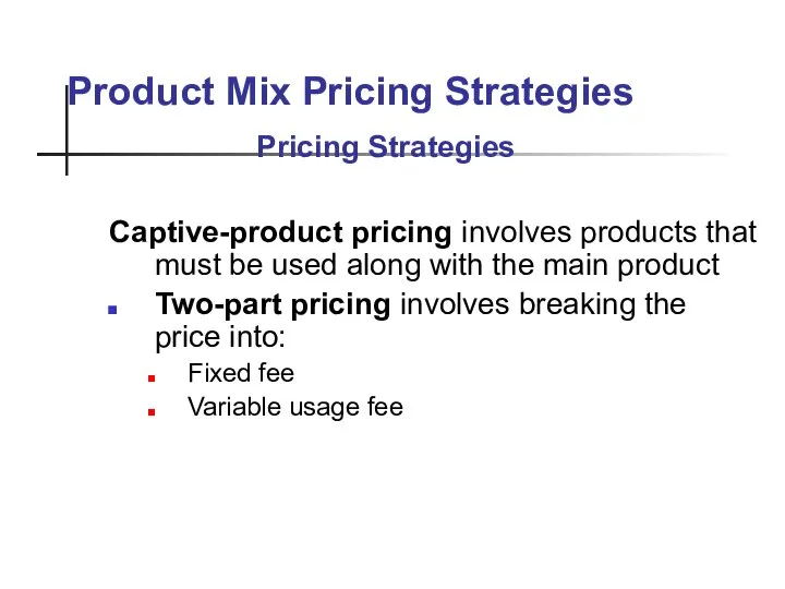 Product Mix Pricing Strategies Captive-product pricing involves products that must be