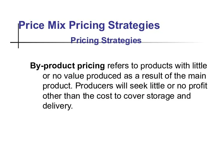 Price Mix Pricing Strategies By-product pricing refers to products with little