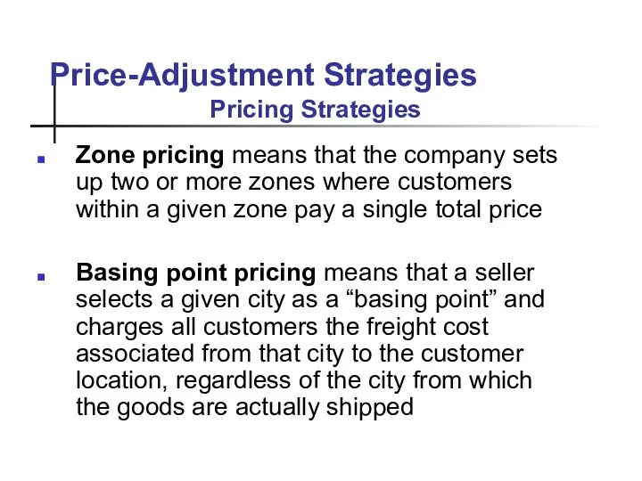 Price-Adjustment Strategies Zone pricing means that the company sets up two