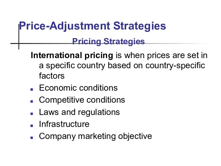 Price-Adjustment Strategies International pricing is when prices are set in a