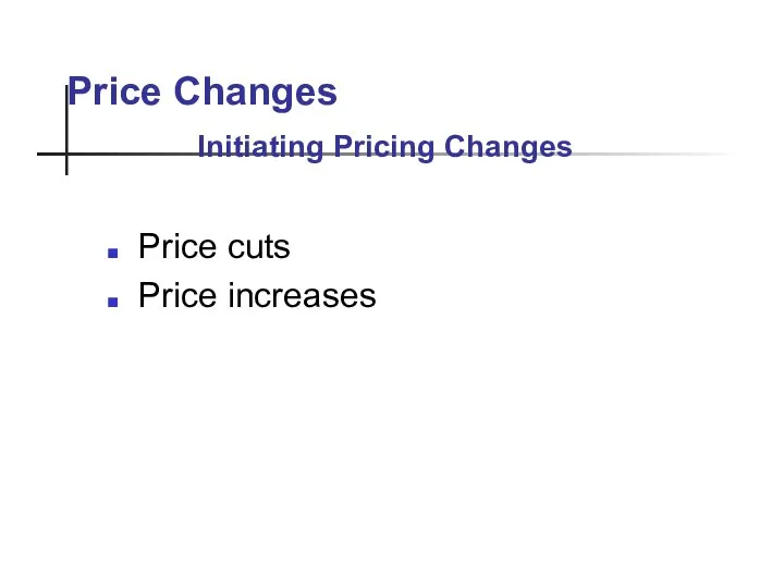 Price Changes Price cuts Price increases Initiating Pricing Changes