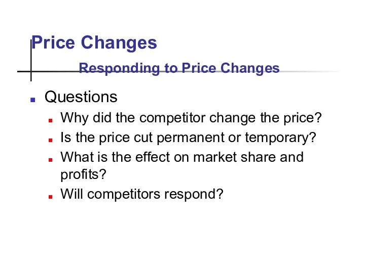 Price Changes Questions Why did the competitor change the price? Is