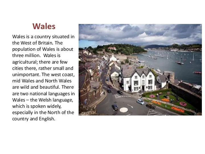 Wales Wales is a country situated in the West of Britain.