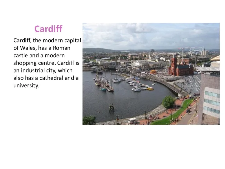 Cardiff Cardiff, the modern capital of Wales, has a Roman castle
