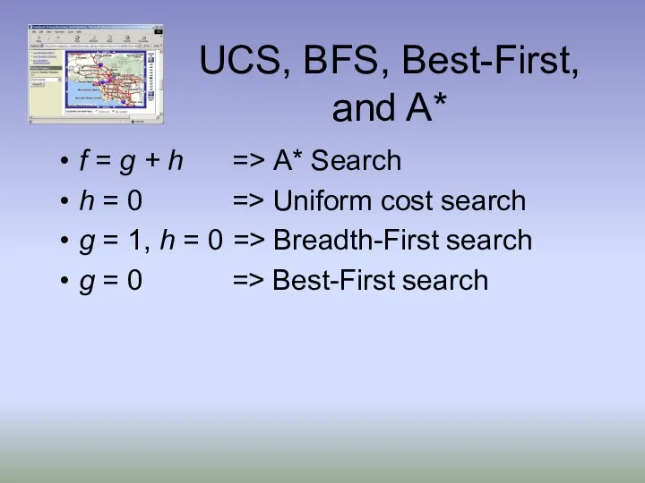 UCS, BFS, Best-First, and A* f = g + h =>