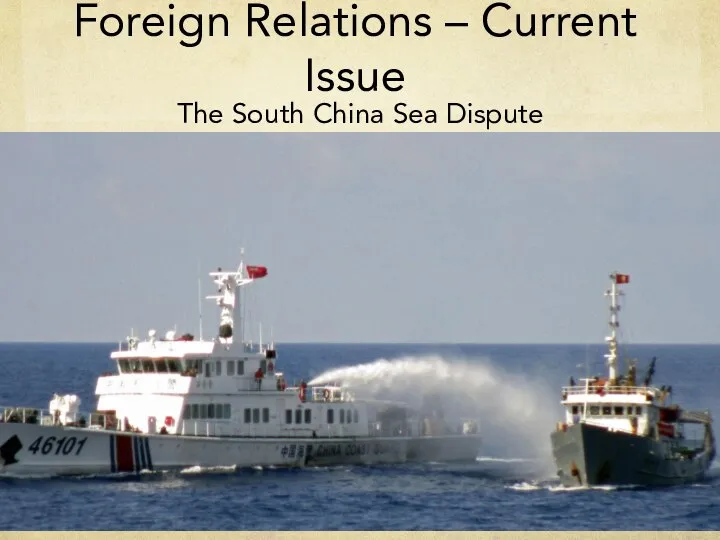 Foreign Relations – Current Issue The South China Sea Dispute