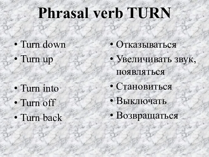 Phrasal verb TURN Turn down Turn up Turn into Turn off