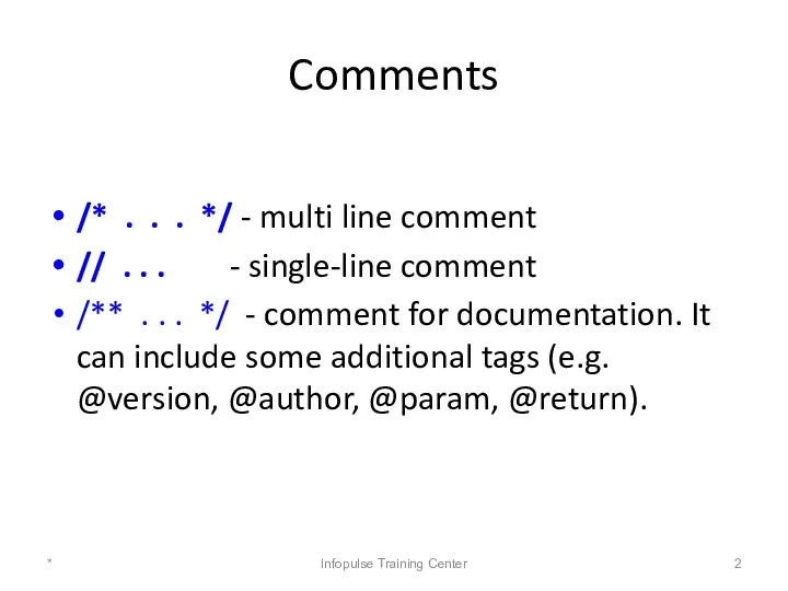 Comments /* . . . */ - multi line comment //