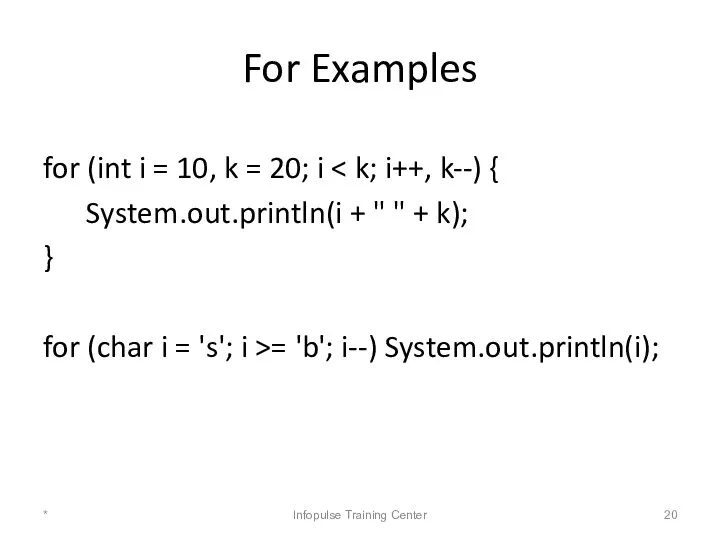 For Examples for (int i = 10, k = 20; i