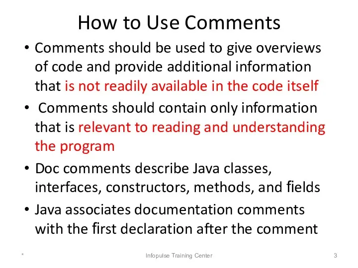 How to Use Comments Comments should be used to give overviews