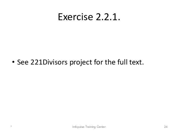 Exercise 2.2.1. See 221Divisors project for the full text. * Infopulse Training Center