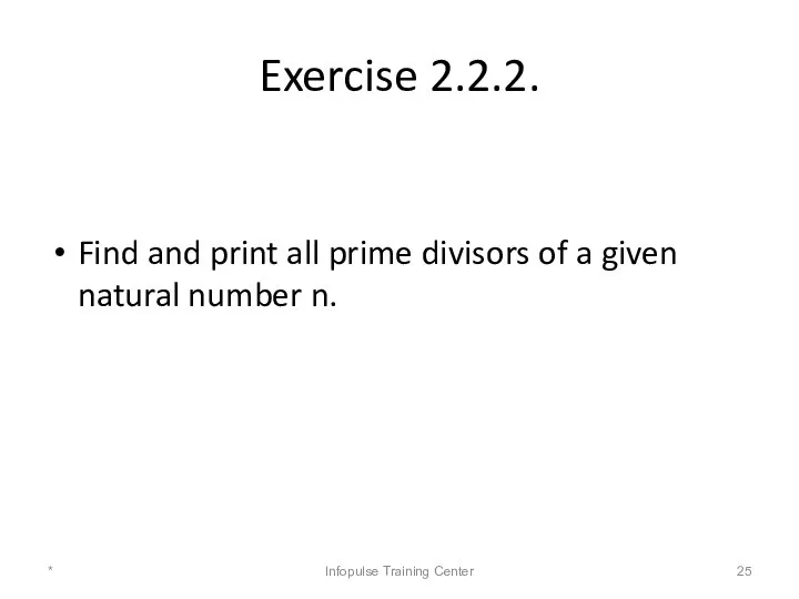 Exercise 2.2.2. Find and print all prime divisors of a given