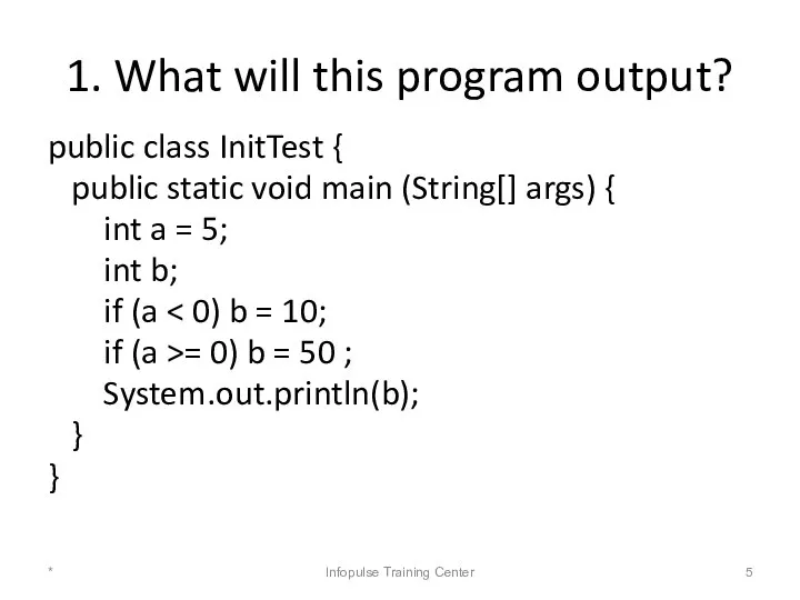 1. What will this program output? public class InitTest { public