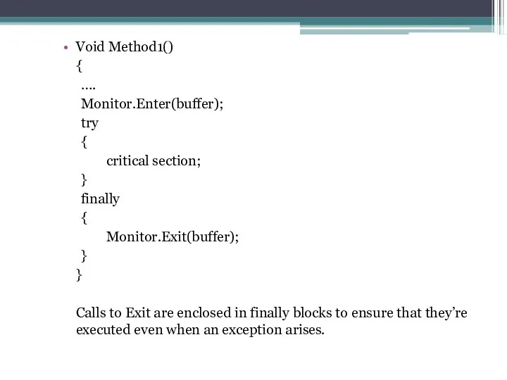 Void Method1() { …. Monitor.Enter(buffer); try { critical section; } finally
