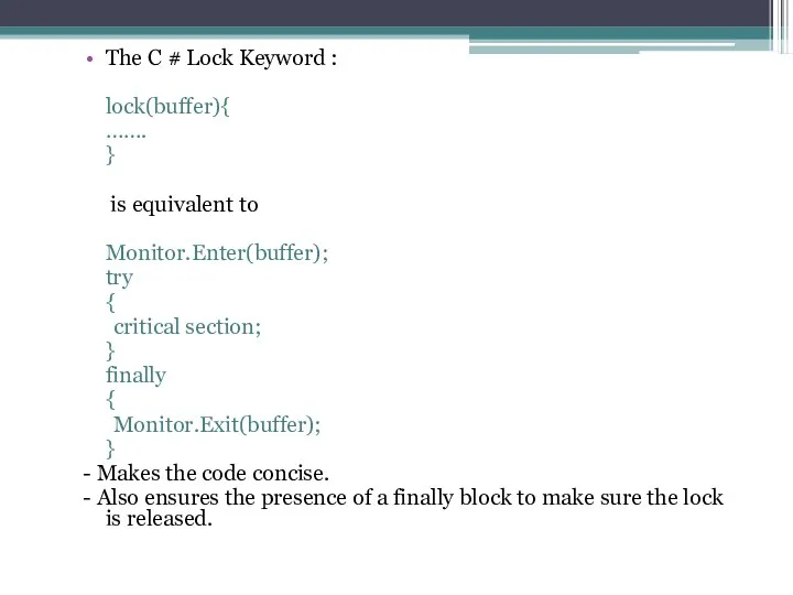 The C # Lock Keyword : lock(buffer){ ……. } is equivalent