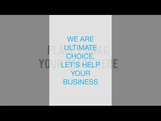 WE ARE ULTIMATE CHOICE, LET’S HELP YOUR BUSINESS