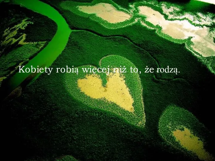 Kobiety robią więcej niż to, że rodzą.