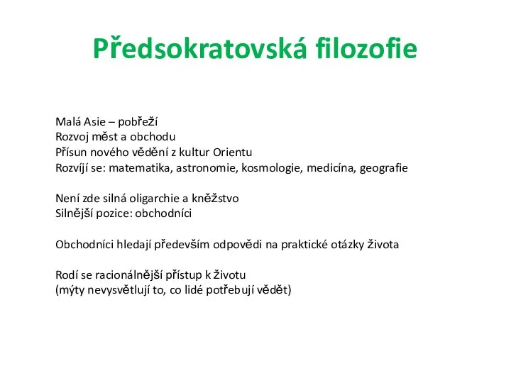 Předsokratovská filozofie Malá Asie – pobřeží Rozvoj měst a obchodu Přísun