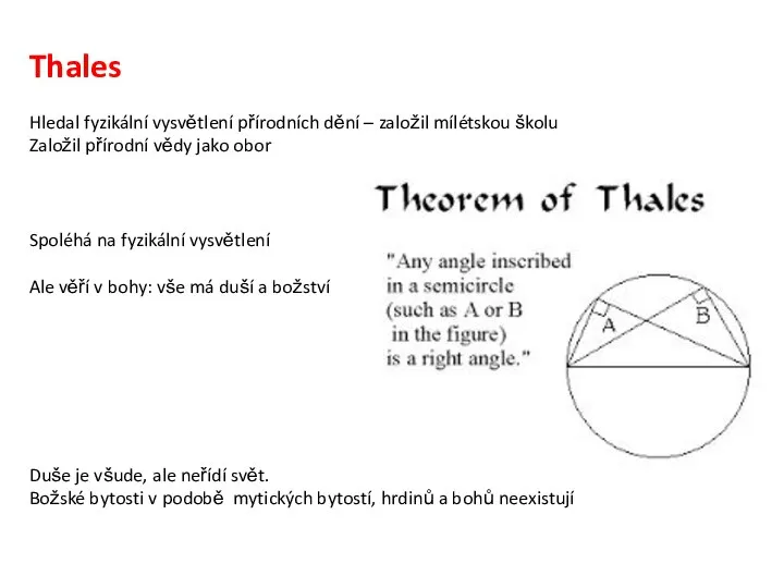 Thales Hledal fyzikální vysvětlení přírodních dění – založil mílétskou školu Založil
