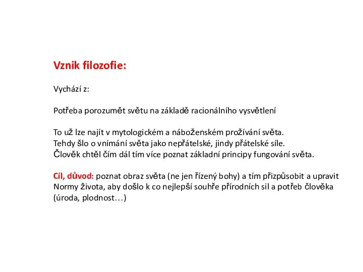 Vznik filozofie: Vychází z: Potřeba porozumět světu na základě racionálního vysvětlení