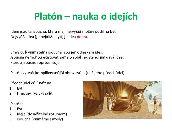 Platón – nauka o idejích Ideje jsou ta jsoucna, která mají