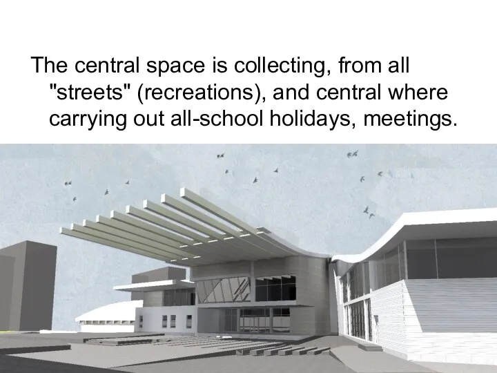 The central space is collecting, from all "streets" (recreations), and central