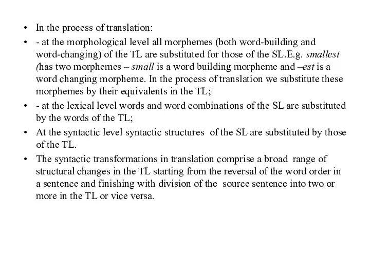 In the process of translation: - at the morphological level all