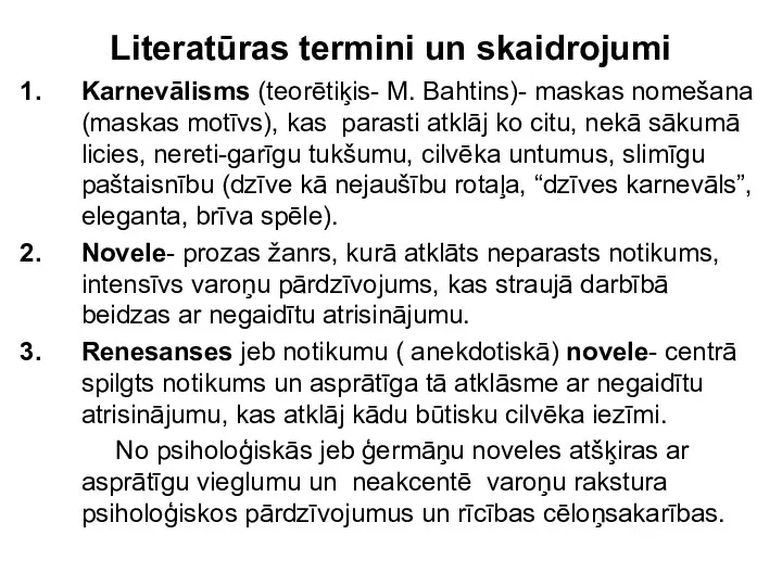 Literatūras termini un skaidrojumi Karnevālisms (teorētiķis- M. Bahtins)- maskas nomešana (maskas