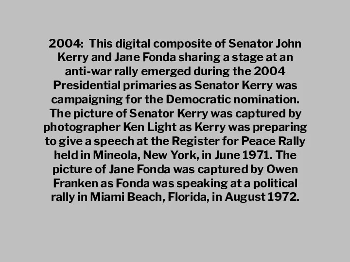 2004: This digital composite of Senator John Kerry and Jane Fonda