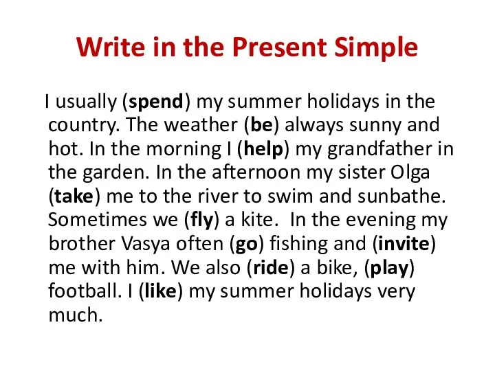 Write in the Present Simple I usually (spend) my summer holidays