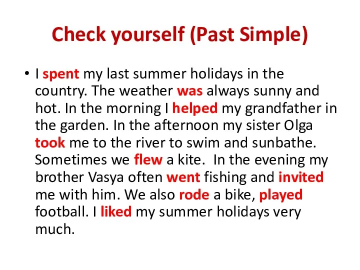 Check yourself (Past Simple) I spent my last summer holidays in