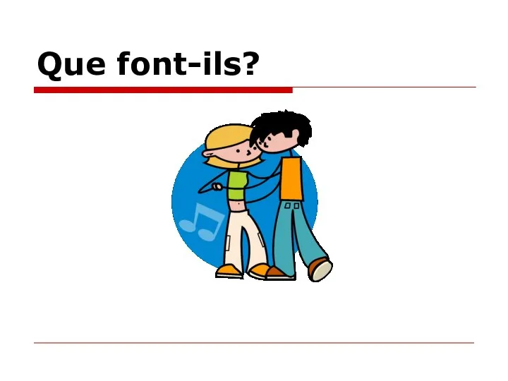 Que font-ils?