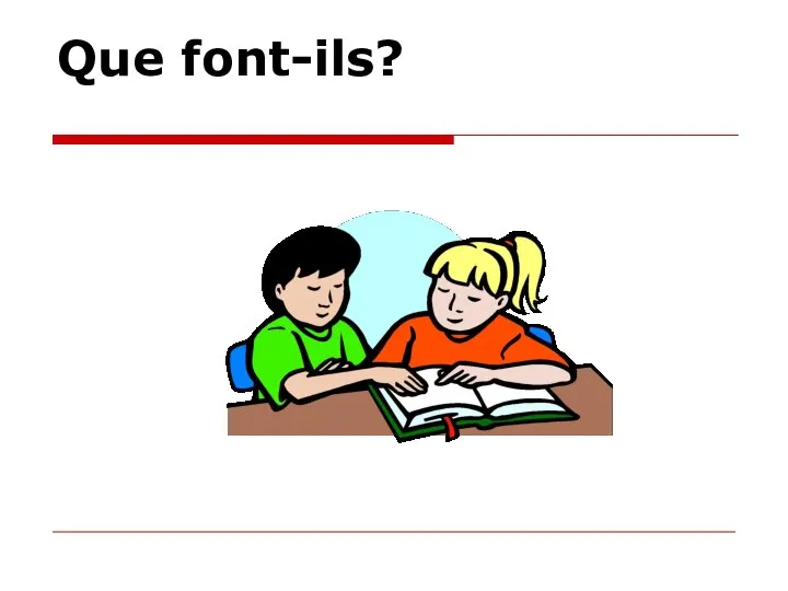 Que font-ils?