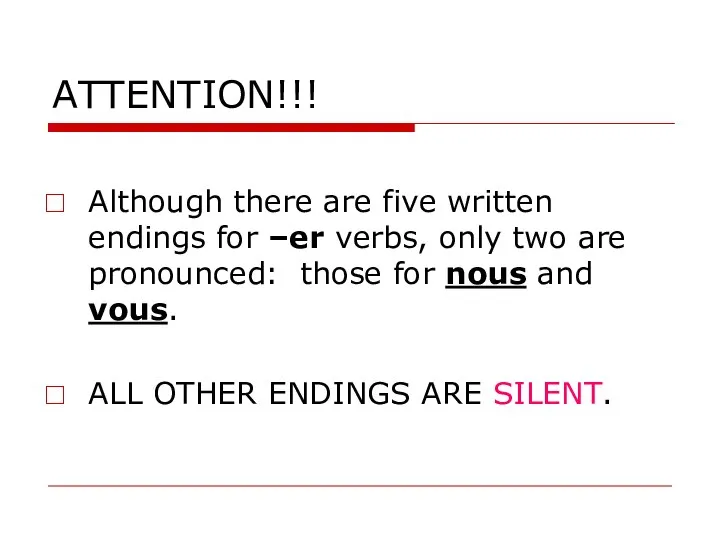 ATTENTION!!! Although there are five written endings for –er verbs, only