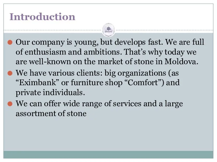 Introduction Our company is young, but develops fast. We are full