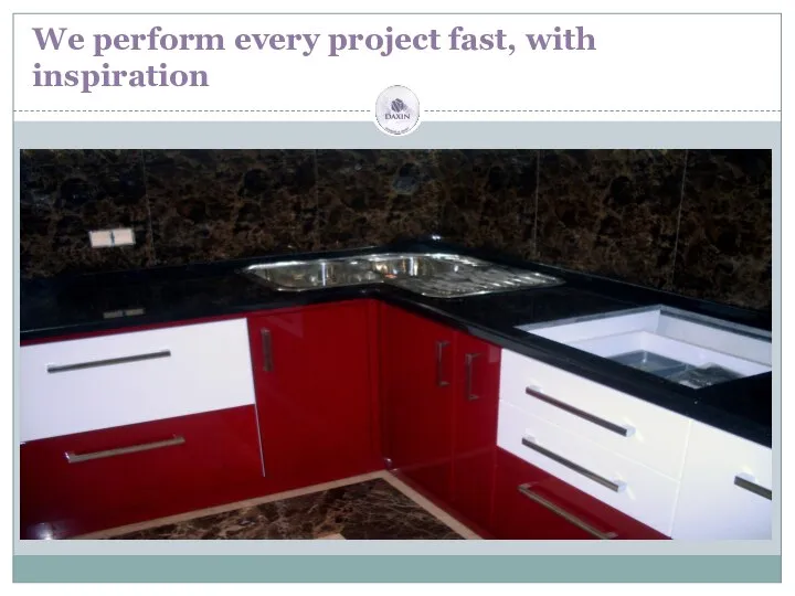 We perform every project fast, with inspiration
