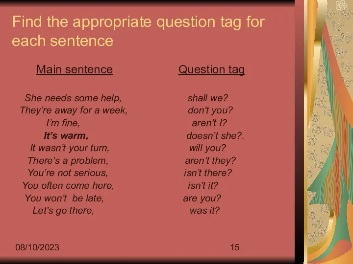 08/10/2023 Find the appropriate question tag for each sentence Main sentence