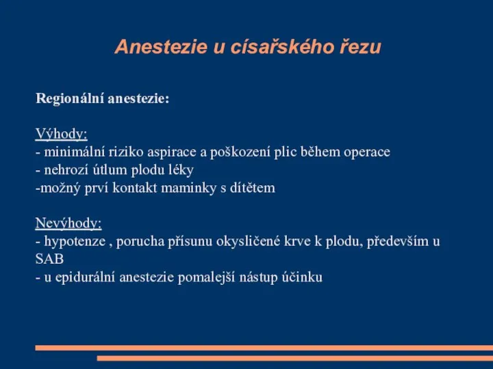 Anestezie u císařského řezu Regionální anestezie: Výhody: - minimální riziko aspirace