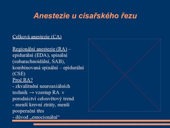 Anestezie u císařského řezu Celková anestezie (CA) Regionální anestezie (RA) –