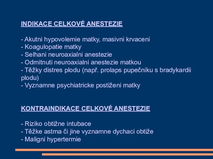 INDIKACE CELKOVÉ ANESTEZIE - Akutni hypovolemie matky, masivni krvaceni - Koagulopatie